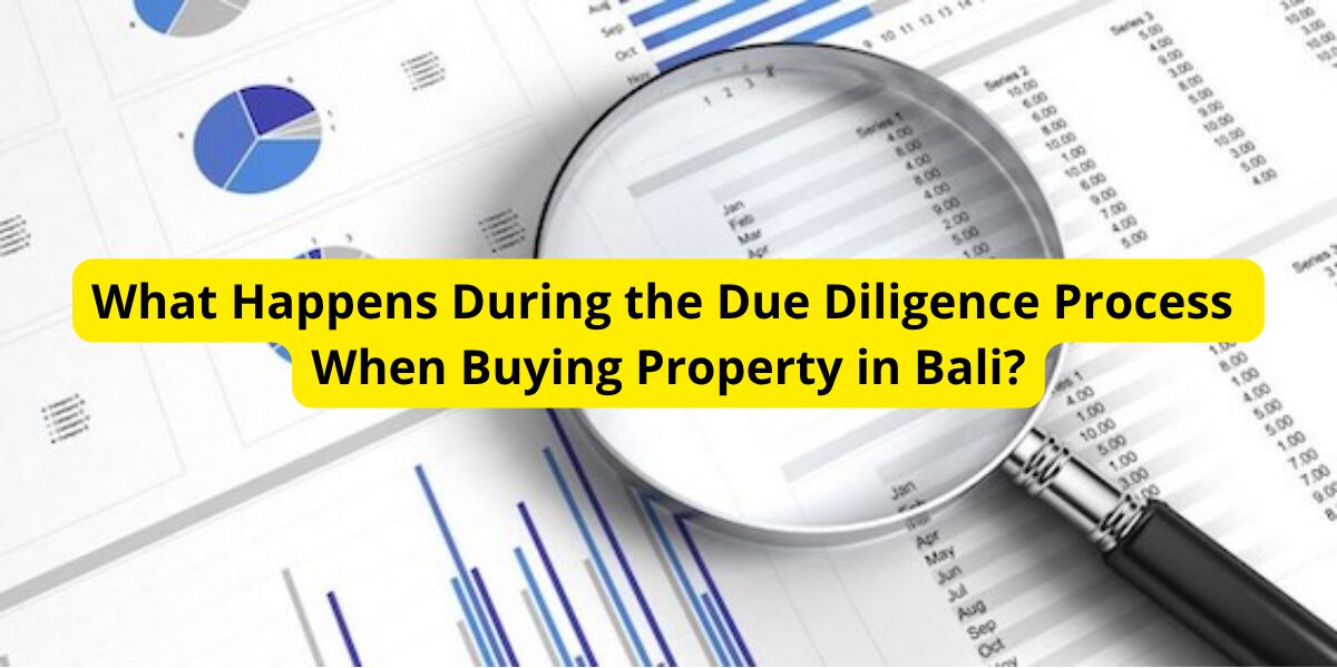What Happens During the Due Diligence Process When Buying Property in Bali